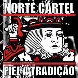 Norte Cartel : Fiel a Tradiçao